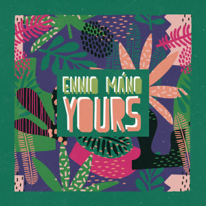 ดาวน์โหลดและฟังเพลง Yours พร้อมเนื้อเพลงจาก Ennio Máno