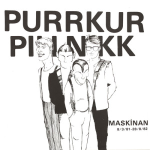 Maskínan dari Purrkur Pillnikk