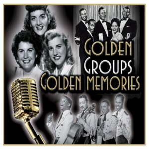 Various Artists的專輯Golden Groups Golden Memories: Sublime Memories from the 30's, 40's and 50's