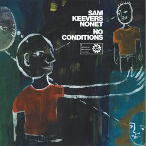 Sam Keevers Nonet的專輯No Conditions