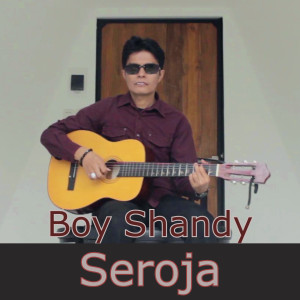 收听Boy Shandy的Seroja歌词歌曲