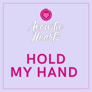 Hold My Hand dari Acoustic Hearts