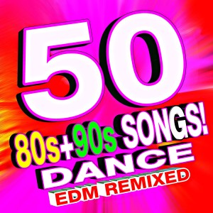 อัลบัม 50 80s + 90s Songs! Dance EDM Remixed ศิลปิน Remixed Factory