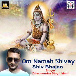 Album Om Namah Shivay Shiv Bhajan from Dharmendra Singh Mahi