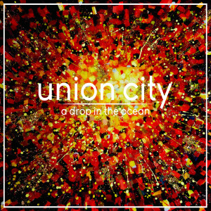 收聽Union City的A Drop in the Ocean歌詞歌曲