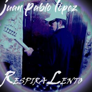 收聽Juan Pablo López的RESPIRA LENTO歌詞歌曲