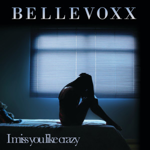 ดาวน์โหลดและฟังเพลง I miss you like crazy พร้อมเนื้อเพลงจาก BelleVoxx