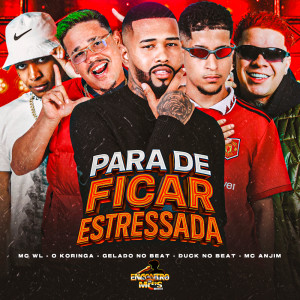 收听Gelado No Beat的Para de Ficar Estressada (Explicit)歌词歌曲