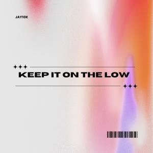 收聽Jay10k_的keep it on the low歌詞歌曲