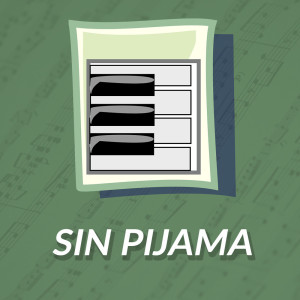 收听Sin Pijama的Sin Pijama (Piano Version)歌词歌曲
