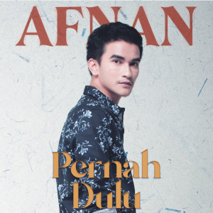Listen to Pernah Dulu song with lyrics from Afnan