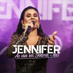 Jennifer的专辑Ao Vivo Em Goiânia, EP.3