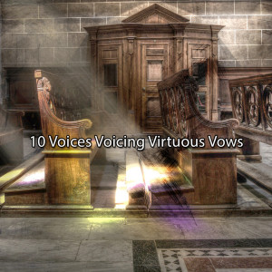 10 Voices Voicing Virtuous Vows