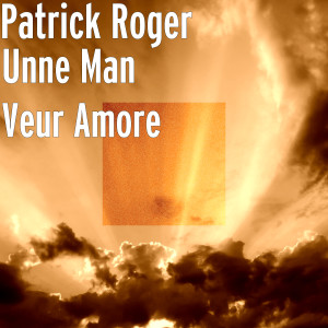อัลบัม Unne Man Veur Amore ศิลปิน Patrick Roger