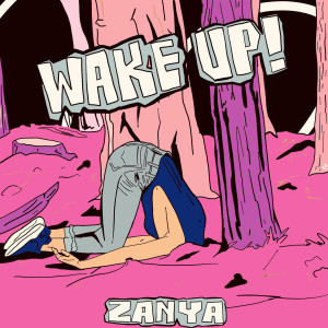 收聽ZANYA的Wake up!歌詞歌曲