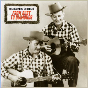 อัลบัม From Dust to Diamonds - Early and Rare Delmore Brothers ศิลปิน The Delmore Brothers