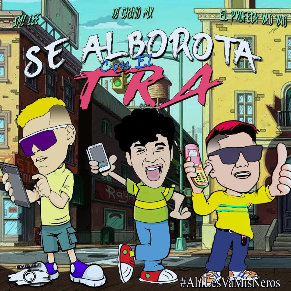 Se Alborota Con El Tra (feat. Profeta Yao Yao & Smi-Lee) (Explicit)