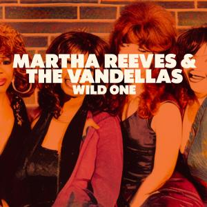 Martha Reeves & The Vandellas的專輯Wild One