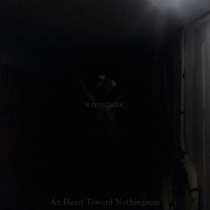 Ravendark的專輯An Heart Toward Nothingness