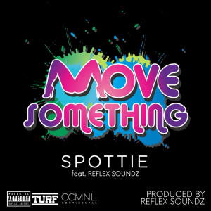 收听Spottie的Move Something (Explicit)歌词歌曲