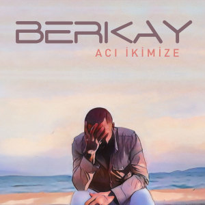 Album Acı İkimize oleh Berkay