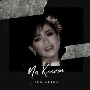 Listen to Na Kunaon song with lyrics from Tika Zeins