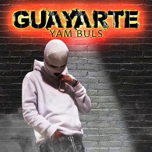 收聽YAM BULS的Guayarte (Explicit)歌詞歌曲