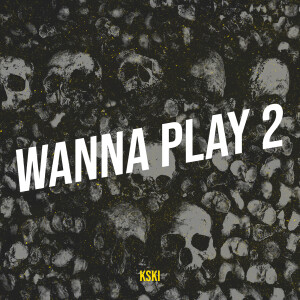Album Wanna Play 2 (Explicit) from Kski