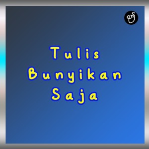 的专辑Tulis Bunyikan Saja