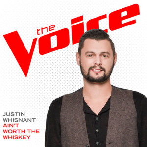 ดาวน์โหลดและฟังเพลง Ain’t Worth The Whiskey (The Voice Performance) พร้อมเนื้อเพลงจาก Justin Whisnant
