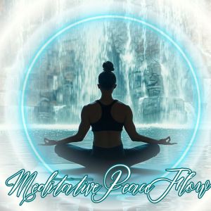 อัลบัม Meditative Peace Flow ศิลปิน Relaxation and meditation music to breathe peace and happiness