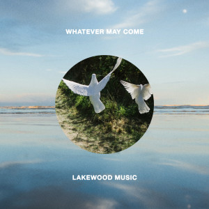 Album Whatever May Come from Lakewood Music
