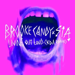 收聽Brooke Candy的Living Out Loud (KDA Remix)歌詞歌曲