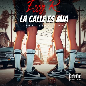 收聽Ezzy R的La calle es mia (Explicit)歌詞歌曲