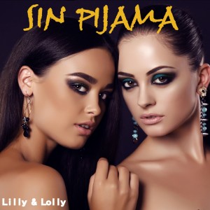 Dengarkan lagu Sin Pijama nyanyian Lilly & Lolly dengan lirik