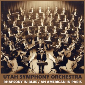 Utah Symphony Orchestra的專輯Rhapsody in Blue / An American in Paris