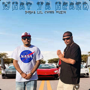 收聽Doja的WHAT YA HEARD (feat. Doja Mello-D, Lil Chris Tlm & Trill Life Muzik)歌詞歌曲