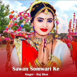 Listen to Sawan Somwari Ke song with lyrics from Raj Bhai