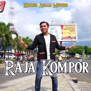 Listen to Raja Kompor song with lyrics from Khoirul Azzam Munthe