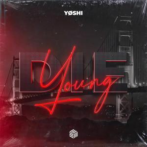 收聽YØSHI的Die Young歌詞歌曲