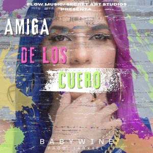 收聽Babywine的Amiga de los Cuero歌詞歌曲