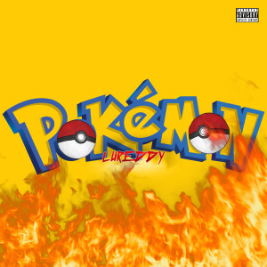 收聽LUREDDY的Pokémon (Explicit)歌詞歌曲