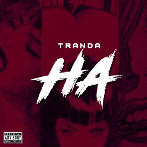 ดาวน์โหลดและฟังเพลง Ha (Explicit) พร้อมเนื้อเพลงจาก Tranda