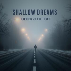 收聽Boomerang的Shallow dreams歌詞歌曲