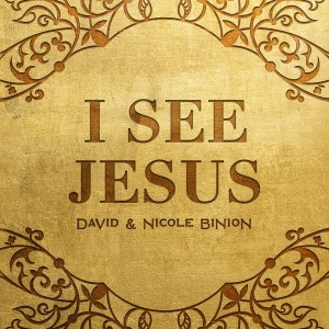 David & Nicole Binion的專輯I See Jesus