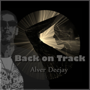 Album Back on Track oleh Alver Deejay