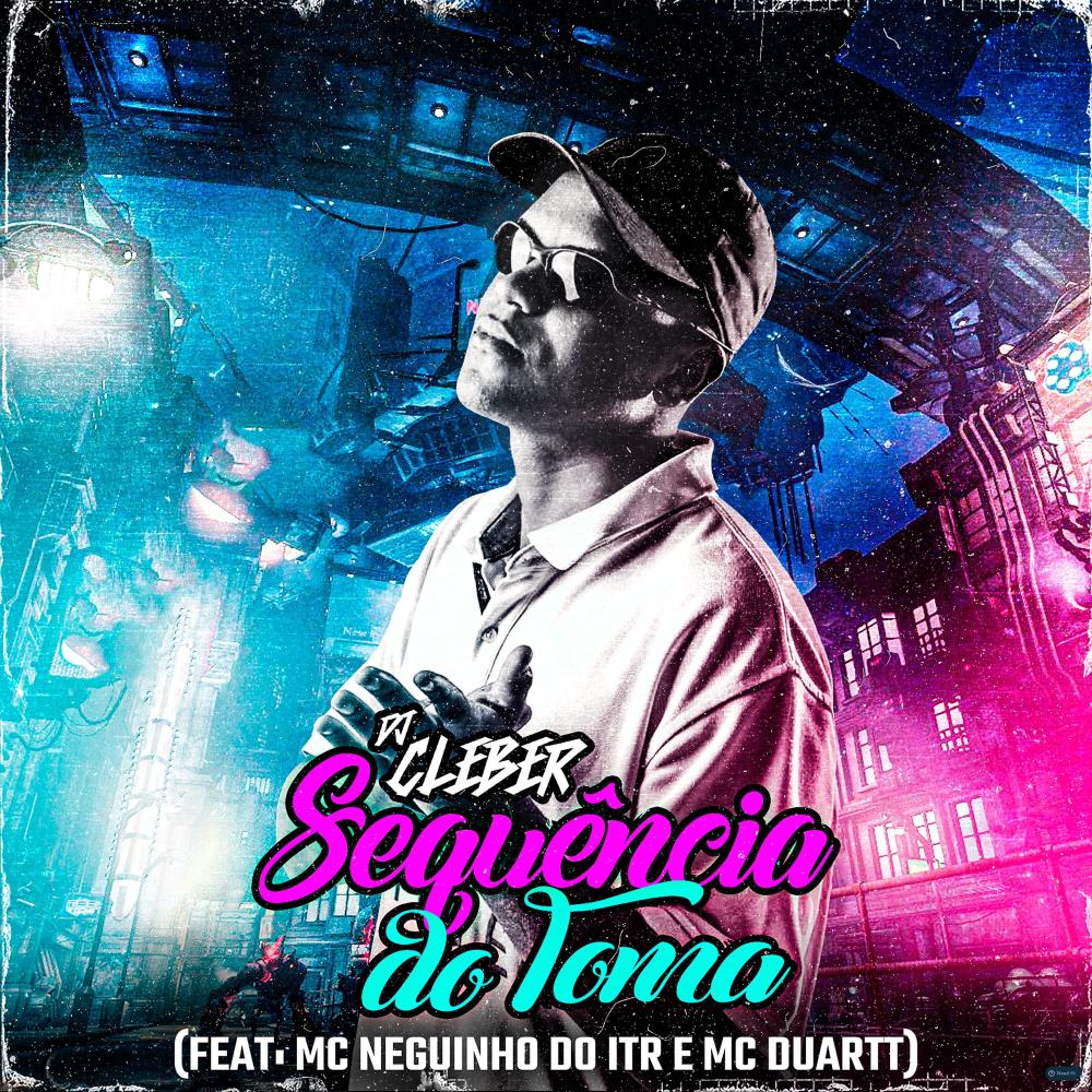 Sequência do Toma (feat. Mc Neguinho Do ITR & MC Duartt) (Explicit)