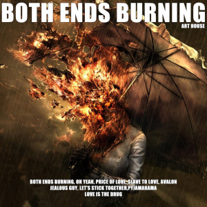 Dengarkan lagu Both Ends Burning nyanyian Art House dengan lirik