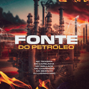 Listen to Fonte Do Petróleo (Explicit) song with lyrics from MC Teixeira