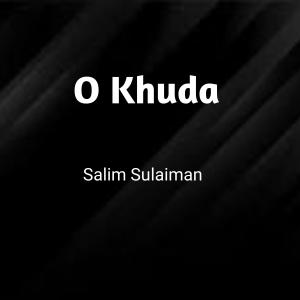 อัลบัม O Khuda ศิลปิน Salim Merchant